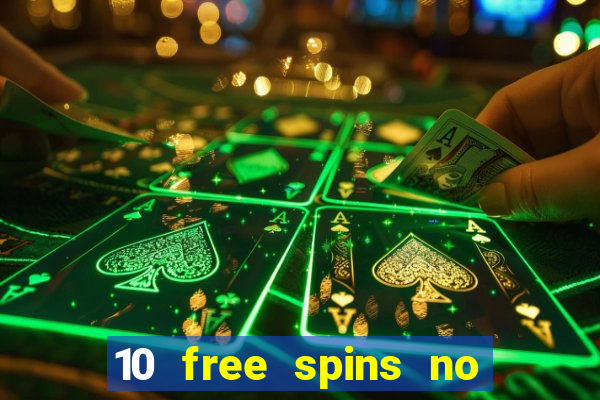 10 free spins no deposit casino uk