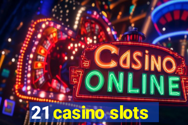 21 casino slots