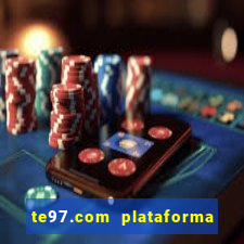 te97.com plataforma de jogos