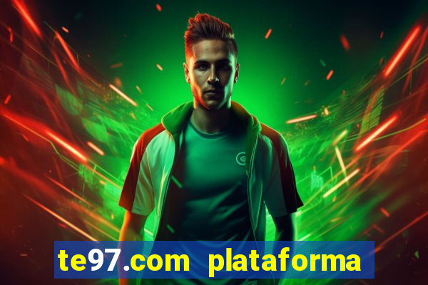 te97.com plataforma de jogos