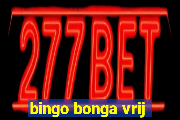 bingo bonga vrij