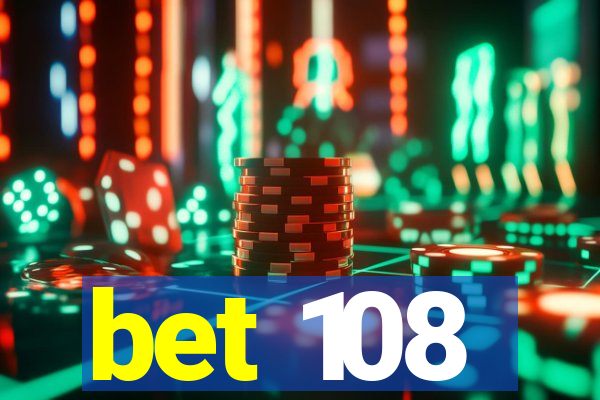 bet 108