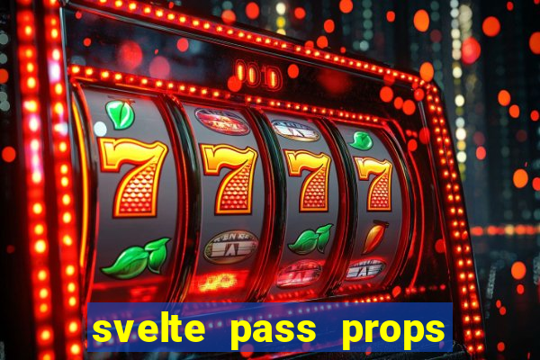 svelte pass props to slot