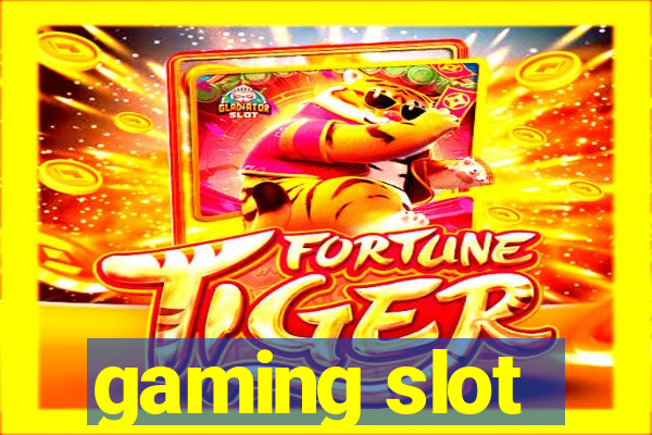 gaming slot