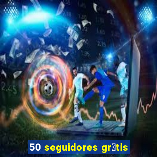 50 seguidores gr谩tis