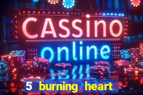 5 burning heart slot recenzie