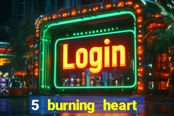 5 burning heart slot recenzie