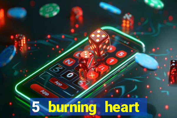 5 burning heart slot recenzie