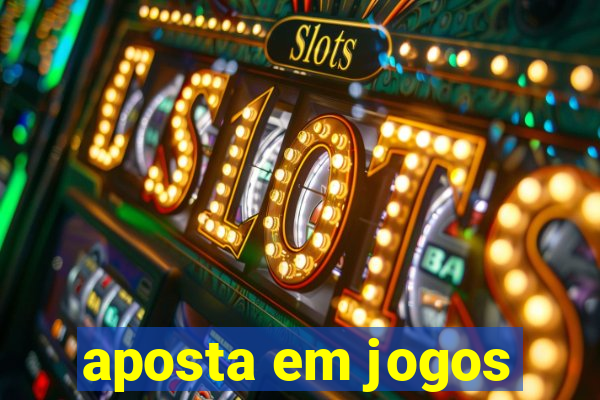 aposta em jogos