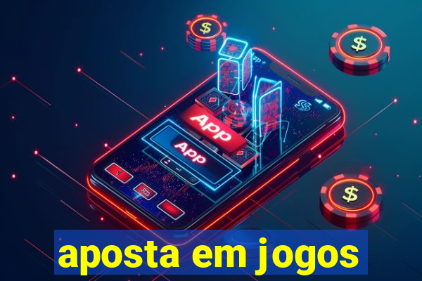 aposta em jogos