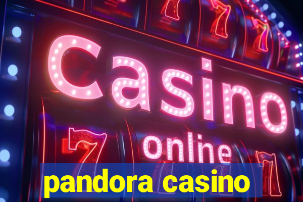 pandora casino