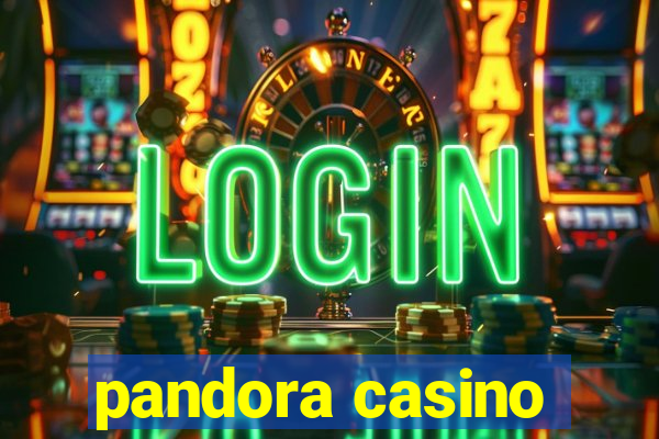 pandora casino