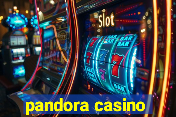 pandora casino