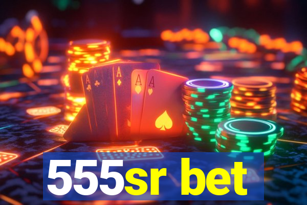 555sr bet