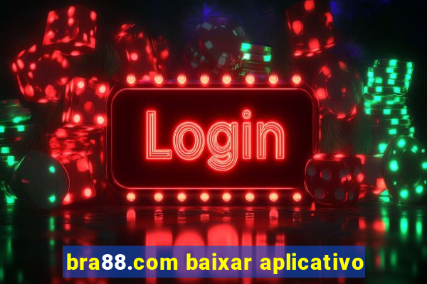 bra88.com baixar aplicativo