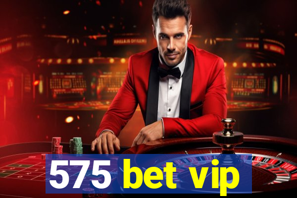 575 bet vip