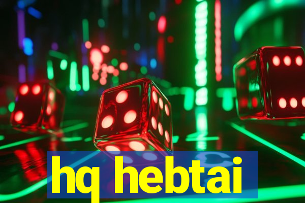 hq hebtai