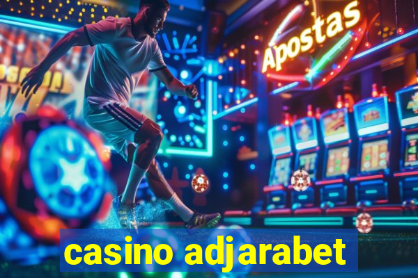 casino adjarabet