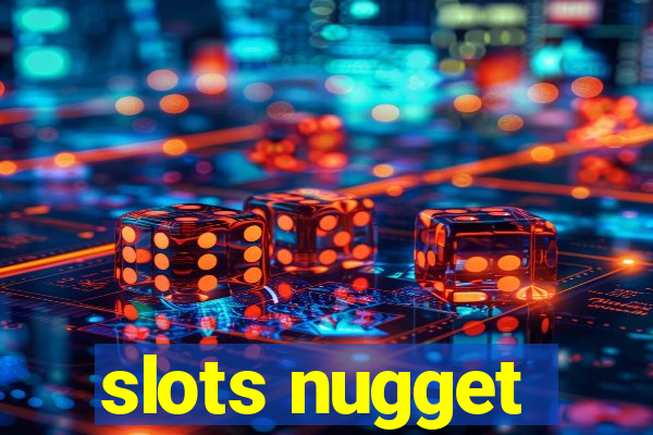 slots nugget