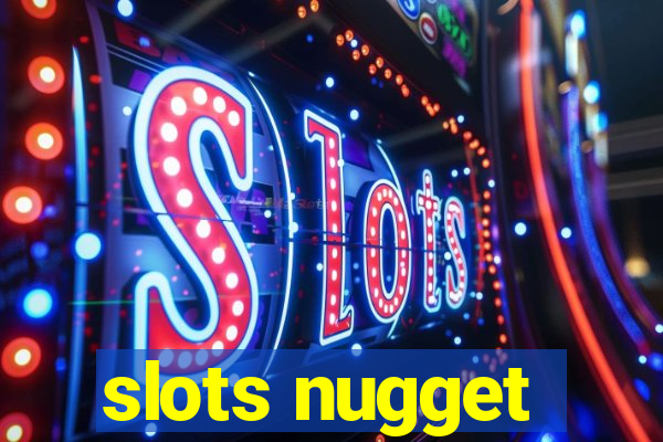 slots nugget