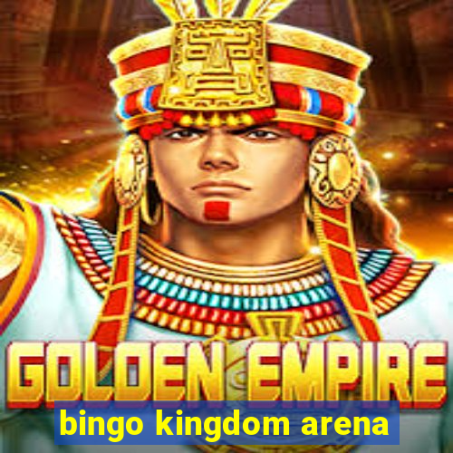 bingo kingdom arena