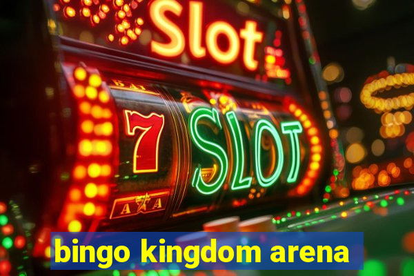 bingo kingdom arena