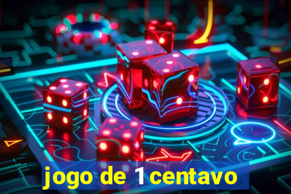 jogo de 1 centavo