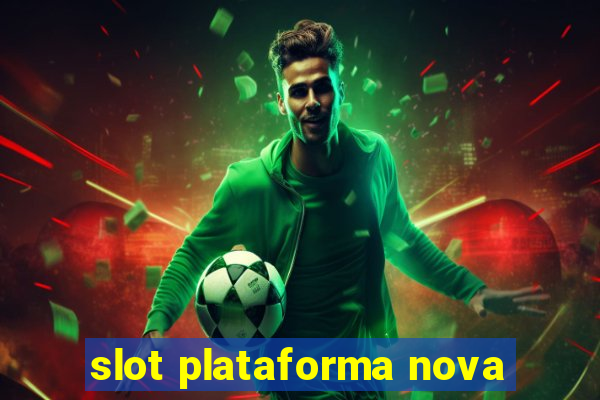 slot plataforma nova