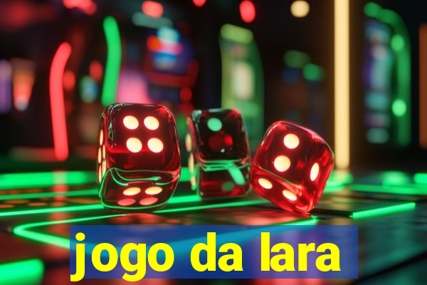 jogo da lara