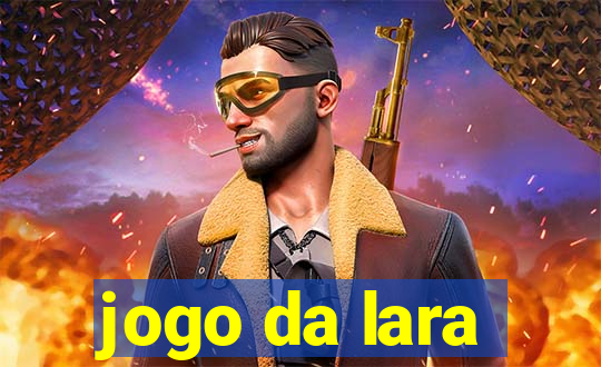 jogo da lara