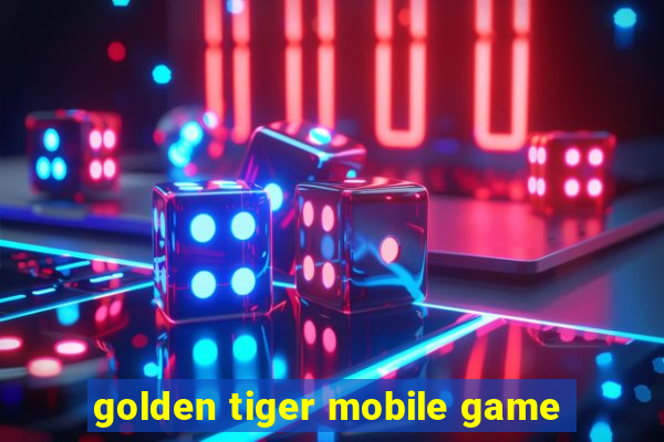 golden tiger mobile game