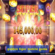 golden tiger mobile game