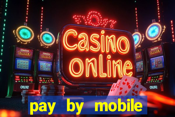 pay by mobile online casino