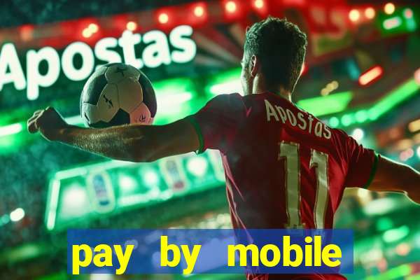 pay by mobile online casino