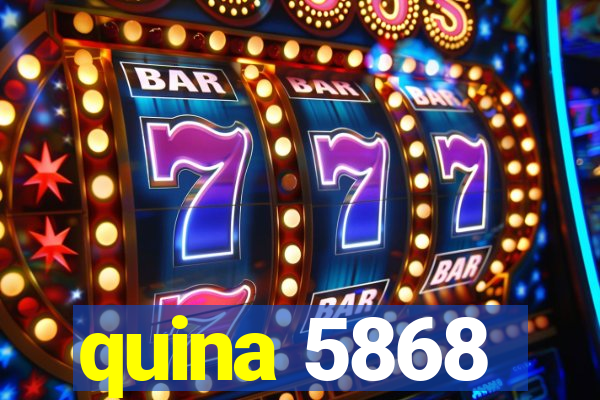 quina 5868