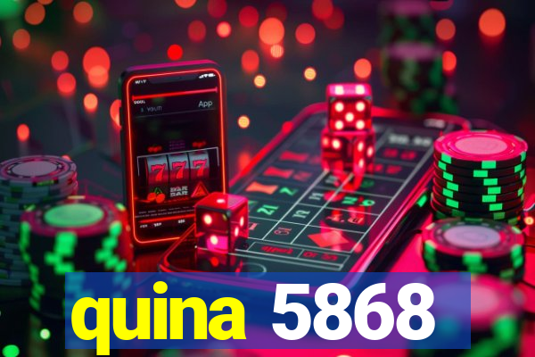 quina 5868