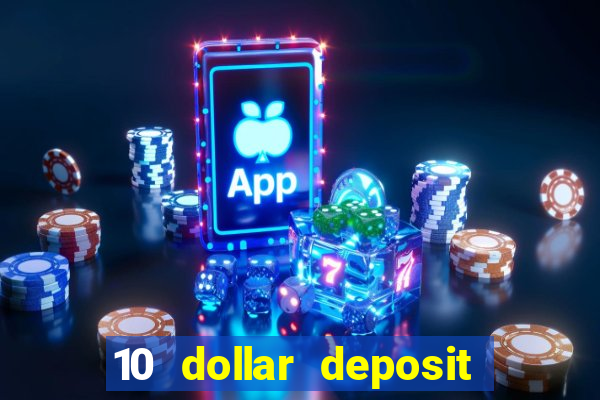 10 dollar deposit bonus casino