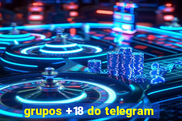 grupos +18 do telegram