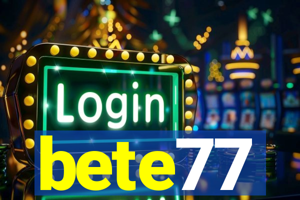 bete77