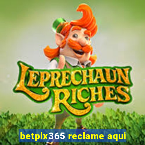 betpix365 reclame aqui