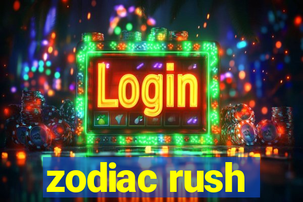 zodiac rush