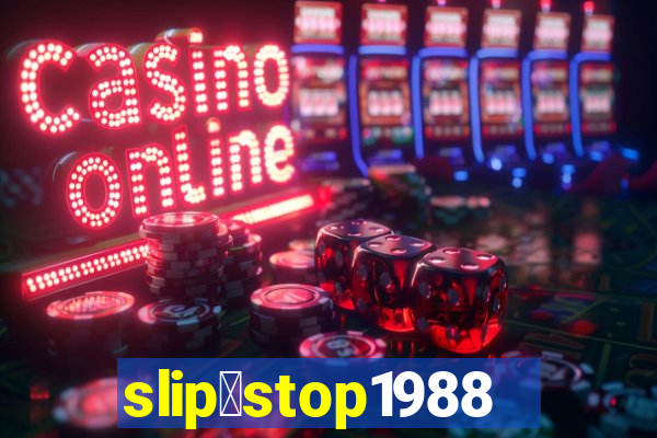 slip＆stop1988