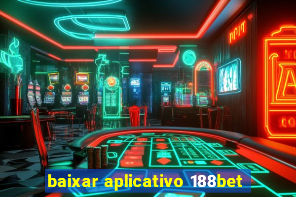 baixar aplicativo 188bet