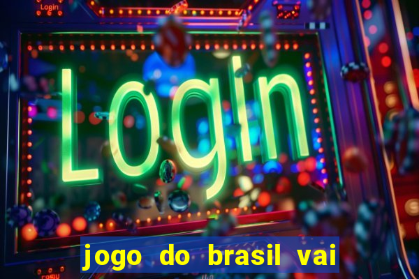 jogo do brasil vai passar na globo