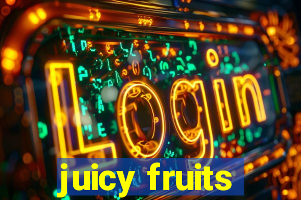 juicy fruits