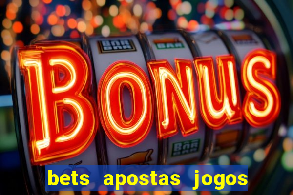 bets apostas jogos de hoje