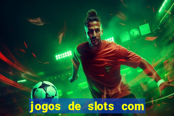 jogos de slots com bonus de cadastro