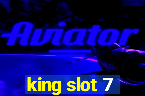 king slot 7