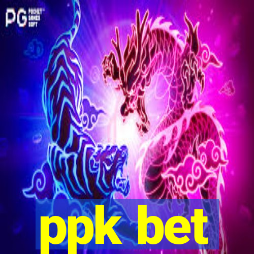 ppk bet