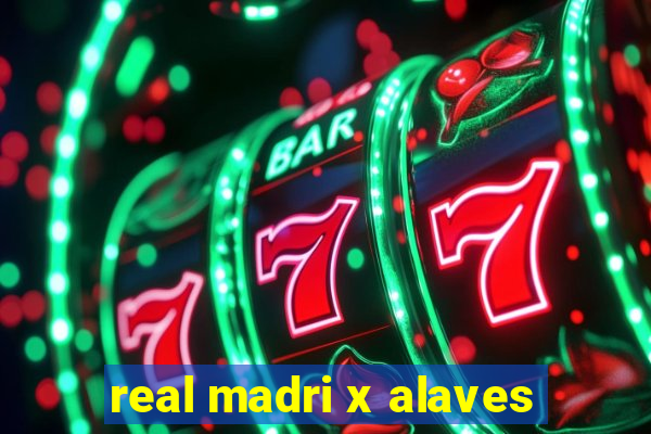 real madri x alaves